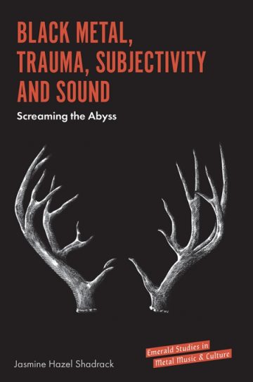 Image of book cover of Black Metal, Trauma, Subjectivity and Sound: Screaming the Abyss by Dr Jasmine Shadrack. Black book with picture of antlers and red lettering